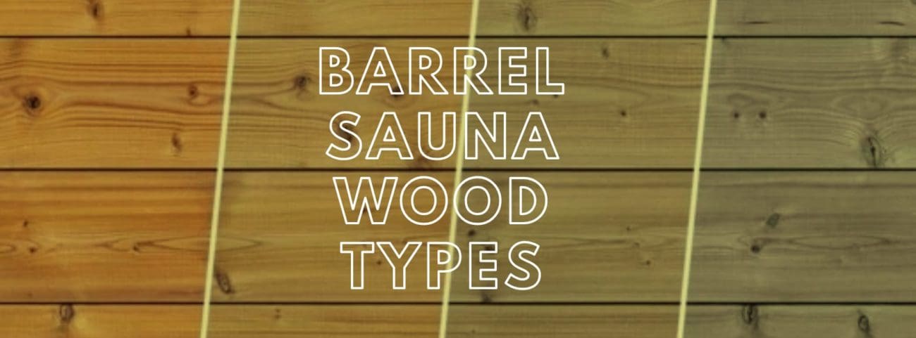 BARREL SAUNA WOOD TYPES