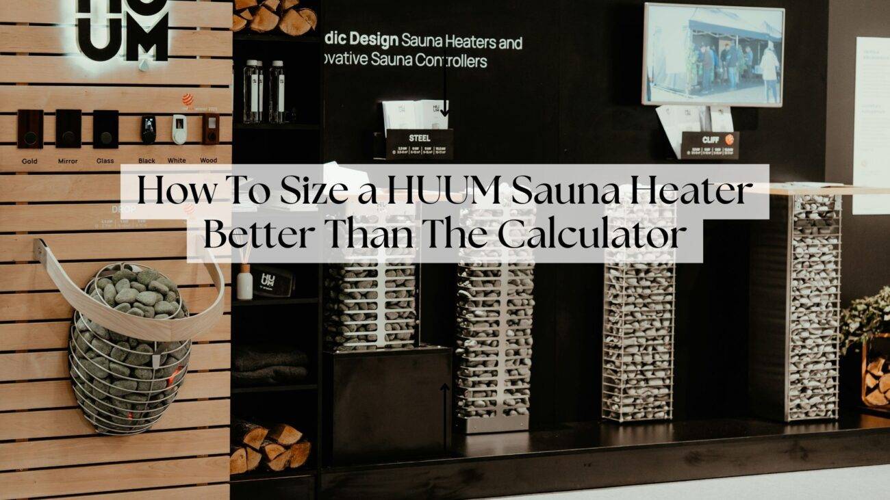 How To Size a HUUM Sauna Heater Better Than The Calculator